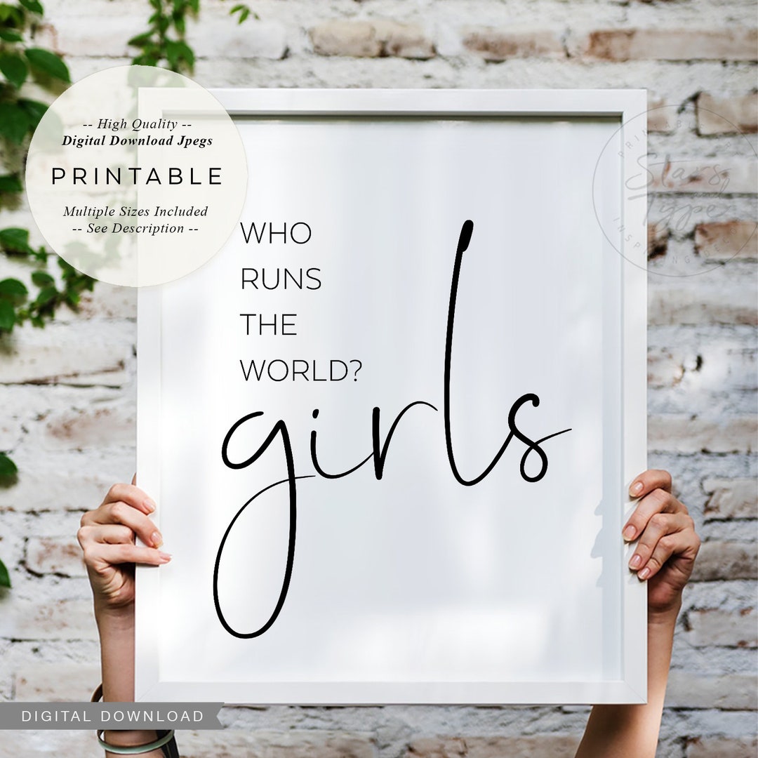 Who Runs the World Girls, PRINTABLE Art, Girl Boss Feminist Quote, Home ...