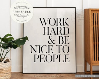 Work Hard And Be Nice To People, PRINTABLE Wall Art, Motivational Quotes, Home Office Desk Decor, Digital DOWNLOAD Print Jpegs