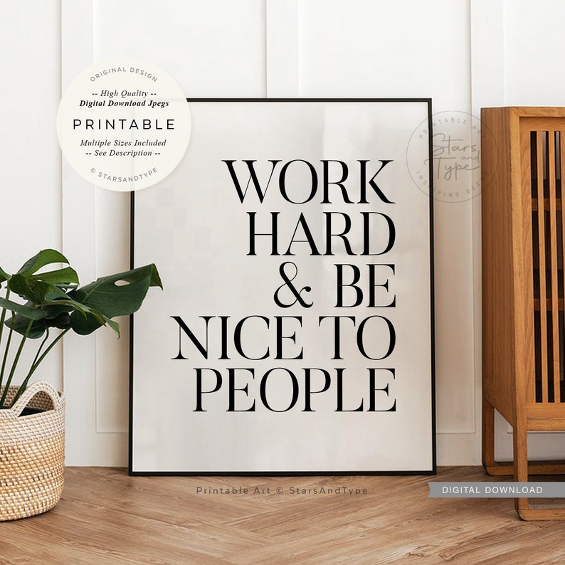 Work Hard And Be Nice To People, PRINTABLE Wall Art, Motivational Quotes, Home Office Desk Decor, Digital DOWNLOAD Print Jpegs image 1