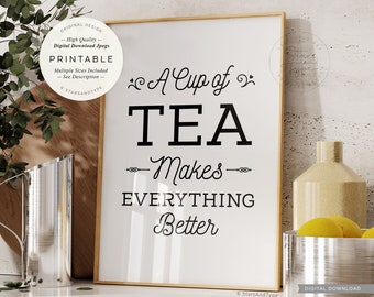 A Cup Of Tea Makes Everything Better, PRINTABLE Wall Art, Tea Quotes, Kitchen Decor, Tea Lovers Gift, Digital DOWNLOAD Print Jpegs