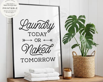 Laundry Today Or Naked Tomorrow, PRINTABLE Art, Utility Room Decor, Digital DOWNLOAD Print Jpg