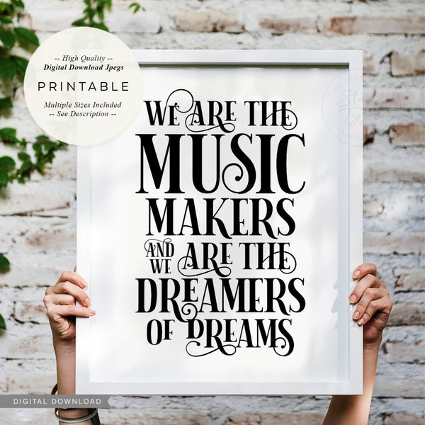We are the music makers and we are the dreamer of dreams, PRINTABLE Wall Art, Inspiring Typographic Quote Decor, Digital DOWNLOAD Print Jpg