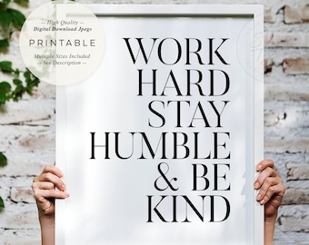 Work Hard Stay Humble And Be Kind, PRINTABLE Wall Art, Digital DOWNLOAD Print Jpg