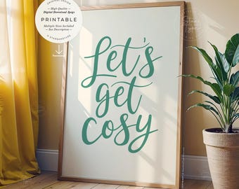 Lets Get Cosy, PRINTABLE Art, Green Family Home Quote, Digital DOWNLOAD Print Jpg