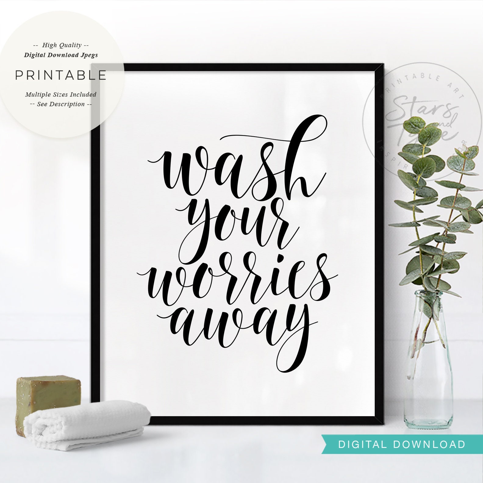 Wash Your Worries Away Bathroom Wall Art Printable Quote Modern Calligraphy Printable Art Decor Downloadable Prints Minimalist Poster