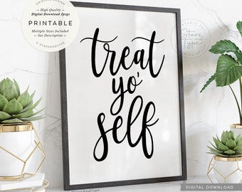 Treat Yo Self, PRINTABLE Wall Art, Funny Quotes Sign, Home Decor, Instant Digital DOWNLOAD Print Jpegs