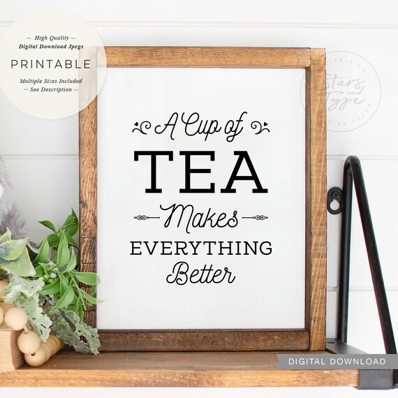 A Cup Of Tea Makes Everything Better Printable Wall Art Tea Etsy