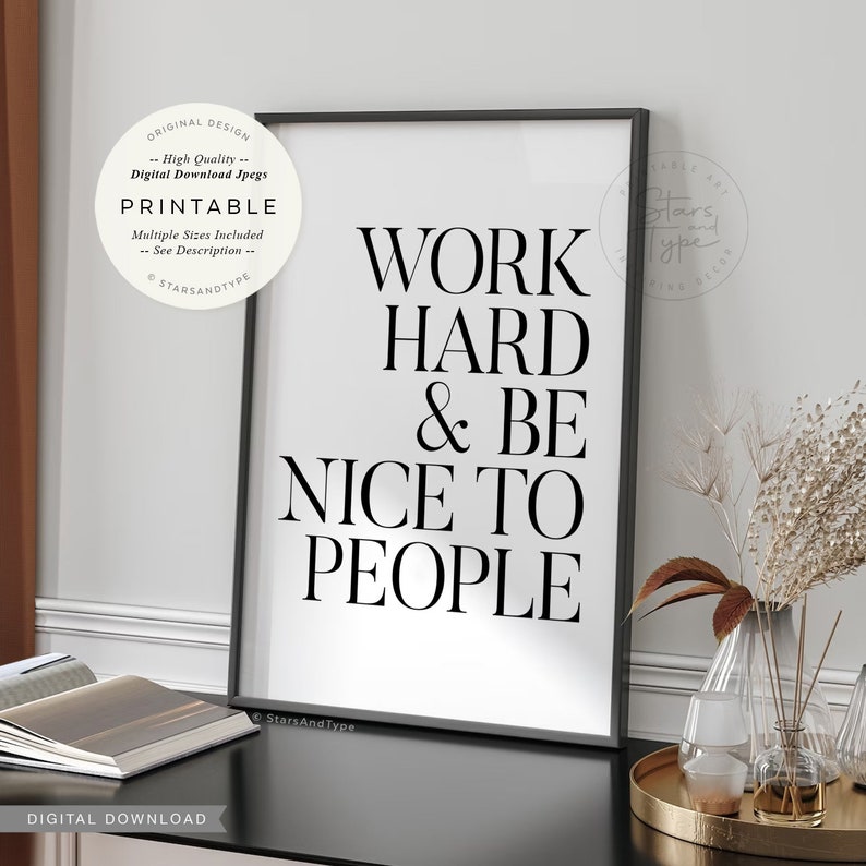 Work Hard And Be Nice To People, PRINTABLE Wall Art, Motivational Quotes, Home Office Desk Decor, Digital DOWNLOAD Print Jpegs image 7