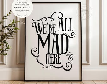 We're All Mad Here, PRINTABLE Wall Art, Wonderland Book Quote, Digital DOWNLOAD Print Jpg