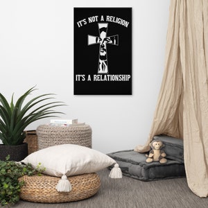 It&#39;s Not A Religion It&#39;s A Relationship Canvas Art - It&#39;s not religion it&#39;s a relationship Canvas Print - KellyDoesItAll