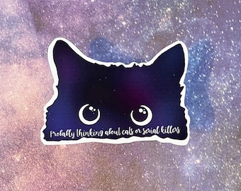 Probably Thinking About Cats or Serial Killers Waterproof Sticker