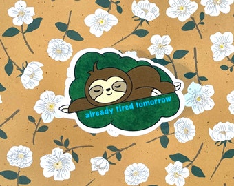 Already Tired Tomorrow Sloth Waterproof Sticker