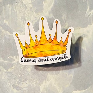 Queens Don’t Compete Waterproof Sticker