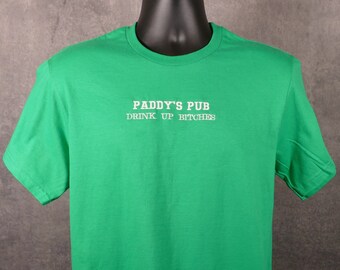 Paddy's Pub: Drink Up Bitches - Embroidered T-Shirt