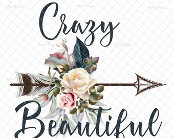 Crazy Beautiful PNG, Sublimation, arrow images, Arrow with flowers, PNG graphics, waterslide images, tumblers, arrow images