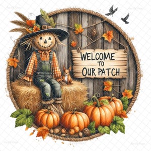May include: A scarecrow with a plaid shirt and overalls sits on a bale of hay in front of a wooden sign that reads "Welcome to Our Patch". Pumpkins and fall leaves surround the scarecrow.
