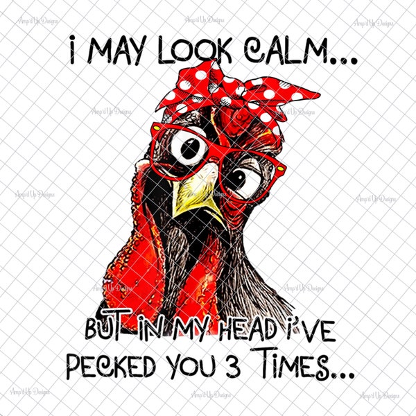 I may look Calm but in my head I’ve pecked you 3 times Clear Laser printed Waterslide image, chicken,  tumbler supplies, waterslide decals