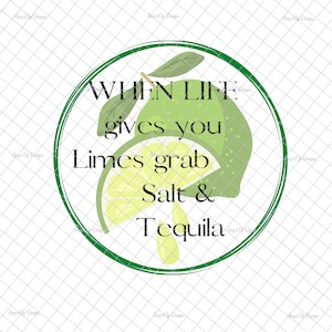 When life gives you limes grab salt and tequila  PNG, PNG graphics, waterslide images, tumbler graphics, lime image