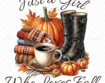 Just a girl who loves fall  PNG,Sublimation, pumpkins, Autumn, pumpkin spice, boots, PNG graphics, waterslide images, tumblers, fall images