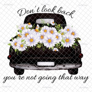 Don’t look back your not going that way PNG, vintage truck, PNG graphics, waterslide images,truck download, sublimation, tumbler graphics