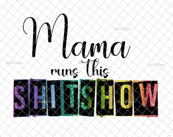 Mama runs this Shitshow PNG, sublimation, mama tumblers, digital download, mama images, Shitshow download, PNG graphics