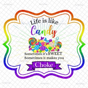 A vida é como um doce (CHOKE) PNG, gráficos PNG, sublimação, gráficos de doces, rótulo de doces, decalque, imagens de tobogã, gráficos de copo