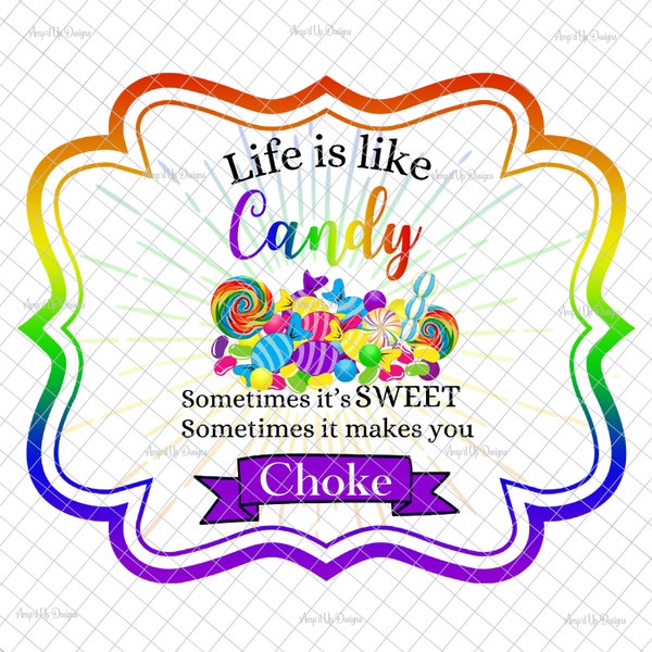Life is like candy (CHOKE) PNG, PNG graphics, sublimation, candy graphics, candy label, decal, waterslide images, tumbler graphics