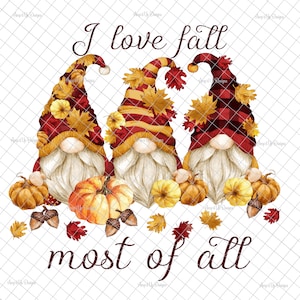I love fall most of all PNG, PNG graphics, fall gnomes, gnome decal, sublimation, gnome images, autumn tumblers, waterslide images, tumblers