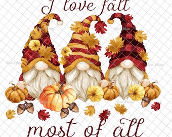 I love fall most of all PNG, PNG graphics, fall gnomes, gnome decal, sublimation, gnome images, autumn tumblers, waterslide images, tumblers