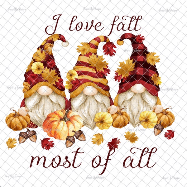 I love fall most of all PNG, PNG graphics, fall gnomes, gnome decal, sublimation, gnome images, autumn tumblers, waterslide images, tumblers