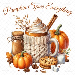 May include: A cozy autumn scene with a mug of pumpkin spice latte topped with whipped cream and cinnamon stick, a small pumpkin, a jar of pumpkin spice, a chocolate chip cookie, and a glass of milk. The mug is wrapped in a white knitted cozy. The text "Pumpkin Spice Everything" is written in cursive at the top of the image.