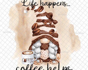 Life happens… coffee helps PNG, Coffee decal, coffee images, gnome decal, sublimation, PNG graphics, waterslide images, tumbler graphics