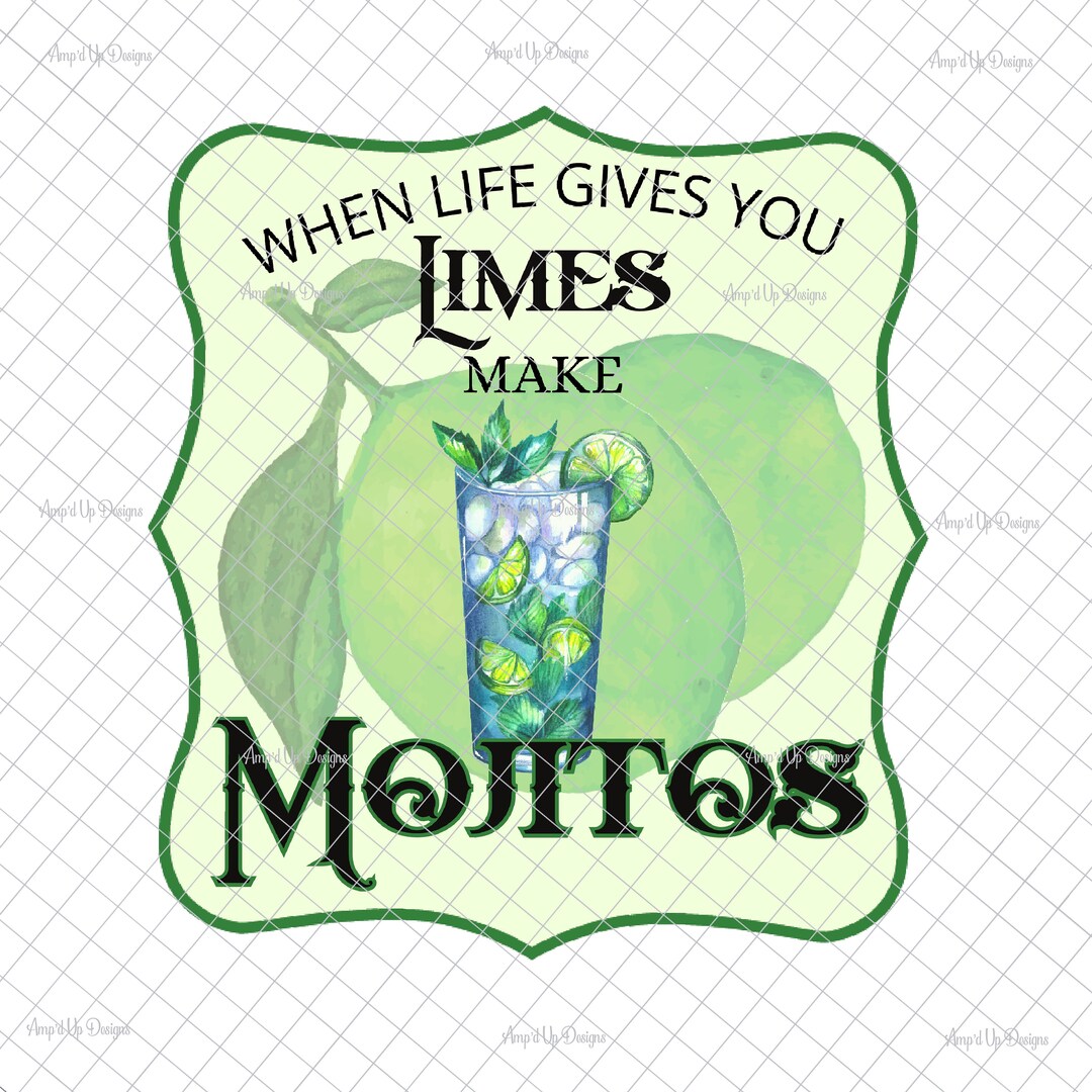 When Life Gives You Limes Make Mojitos PNG PNG Graphics Etsy