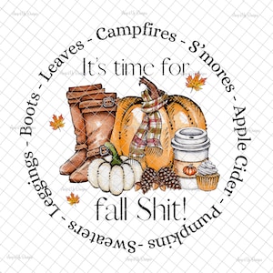May include: A round watercolor illustration with fall-themed imagery. It features a pumpkin with a plaid scarf, boots, a cup of coffee, a cupcake, pinecones, and leaves. The text reads "It's time for fall shit!" with a list of fall activities around the circle.