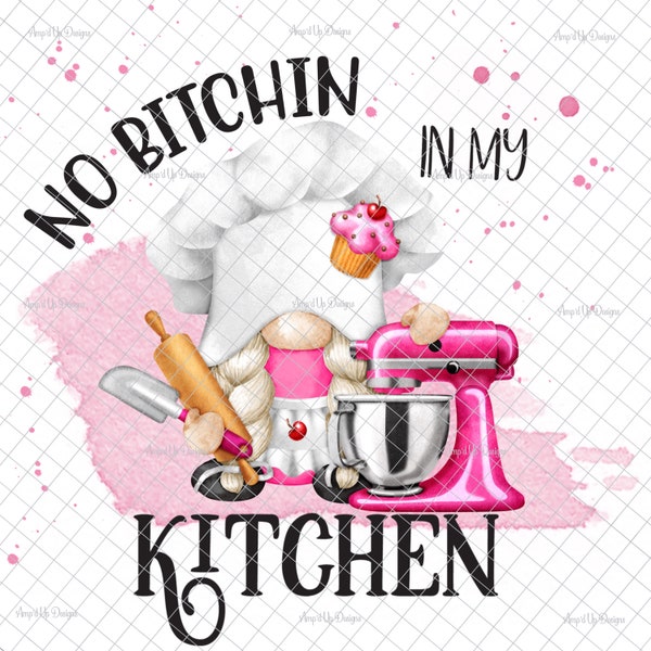 No bitchin in my kitchen PNG, Baking gnome, Sublimation, gnome  decal, cute gnomes, PNG graphics, waterslide images, tumbler graphics