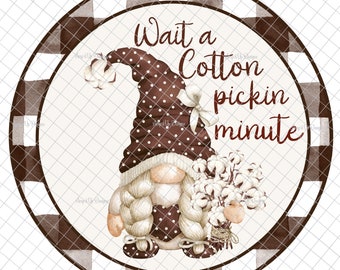 Wait a cotton pickin minute PNG, gnome tumblers, gnome images, cotton decal, Sublimation, PNG graphics, waterslide images, tumbler graphics.