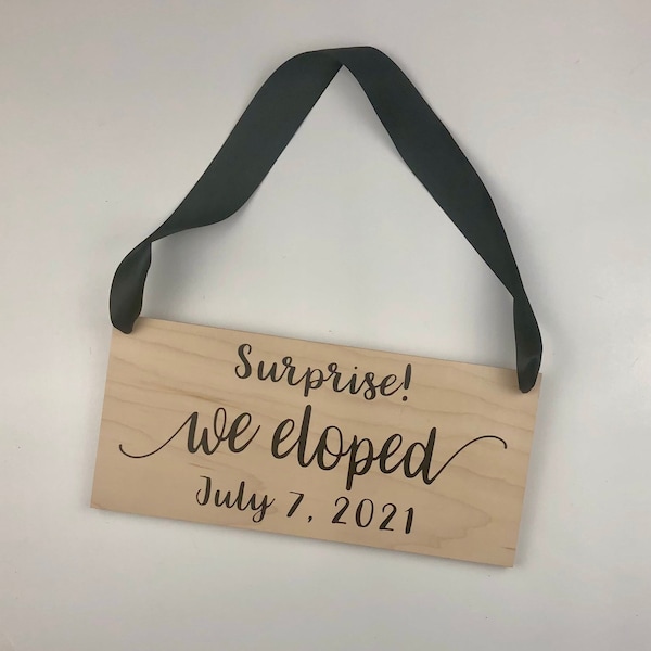 Surprise! We Eloped Sign - With Your Date - Handmade Wood Wedding Sign - 5-1/2”x12”x1/2” Thick - Your Elopement Date