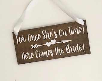 For Once She’s On Time! Here Comes The Bride! Handmade Wood Wedding Sign - Funny Wedding Sign 5-1/2”x12”x1/2”Thick