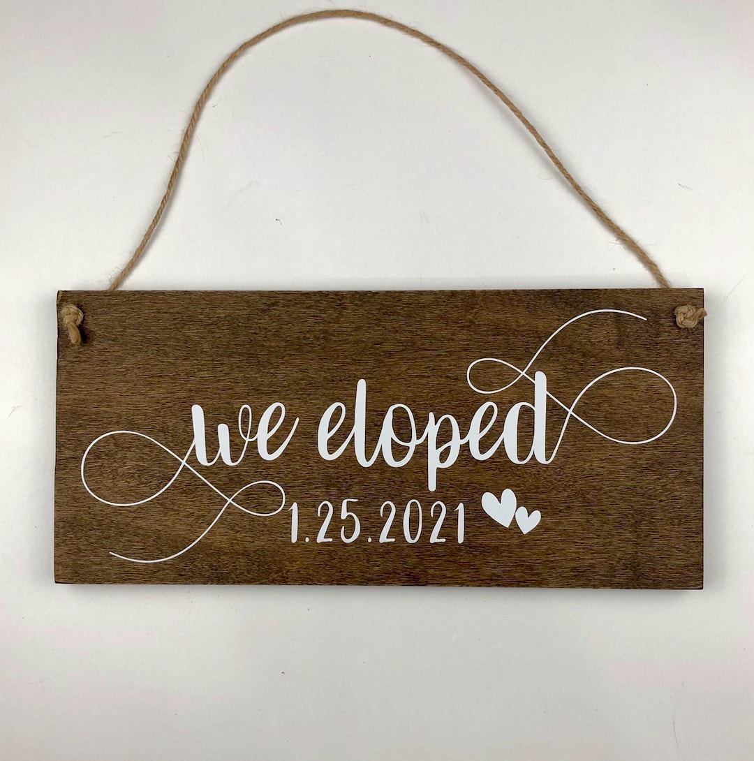 We Eloped Sign - Handmade Wood Wedding Sign - 5-1/2”x12”x1/2” Thick ...