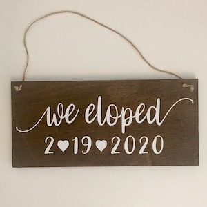 We Eloped Wedding Sign - With date - We Eloped Sign - Handmade - Wood - Rustic 5-1/2”x12” x 1/2” Thick