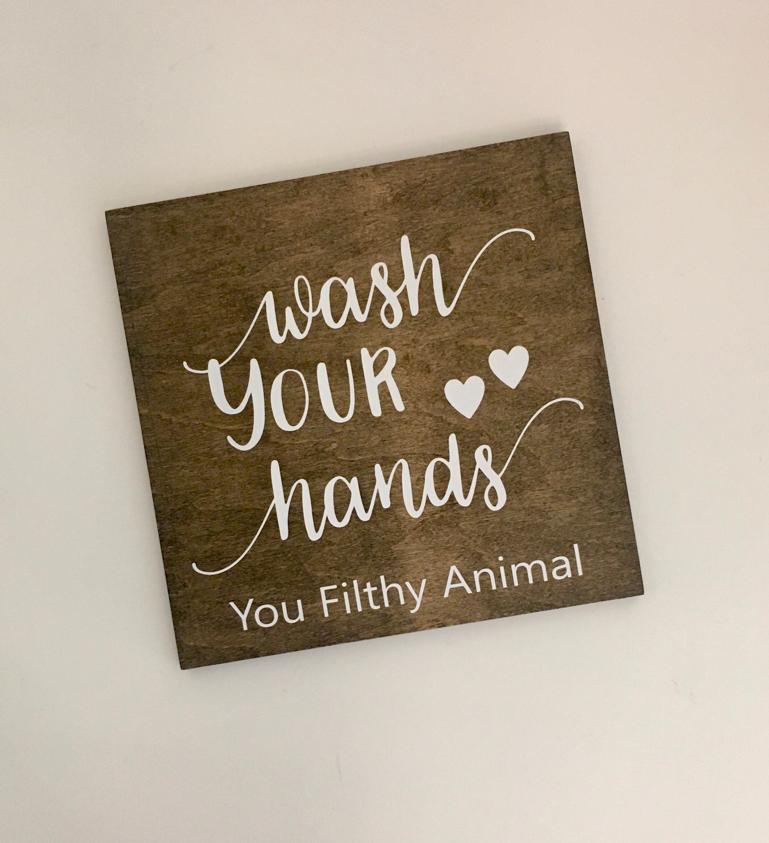 Wash Your Hands You Filthy Animal Handmade Rustic Wood Sign | Etsy