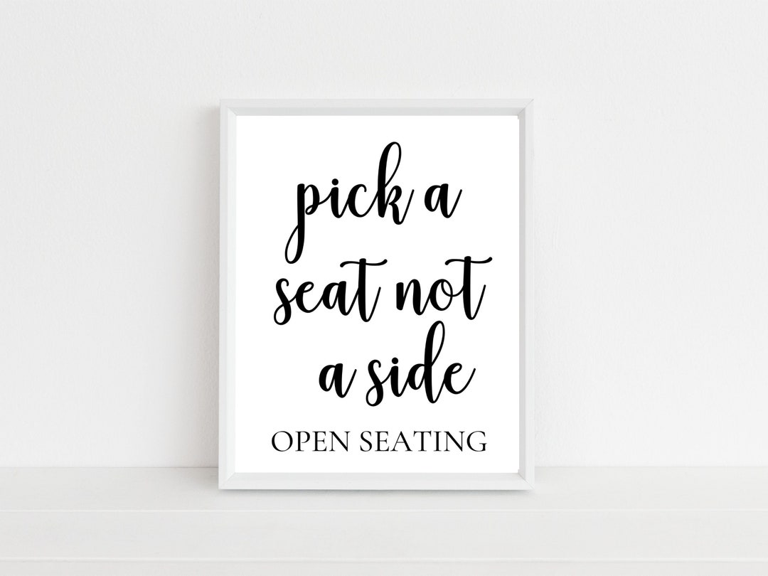 Printable - Pick A Seat Not A Side Open Seating - Instant Download ...