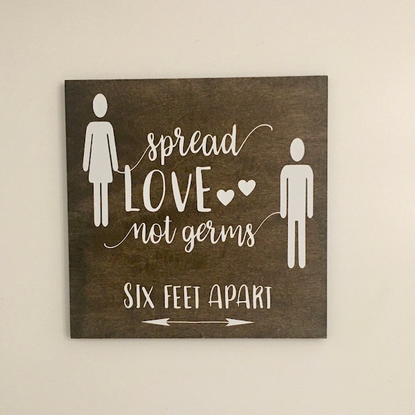 Six Feet Apart - Spread Love Not Germs Handmade Maple Wood Sign - 9" x 9' x 1/2” Thick