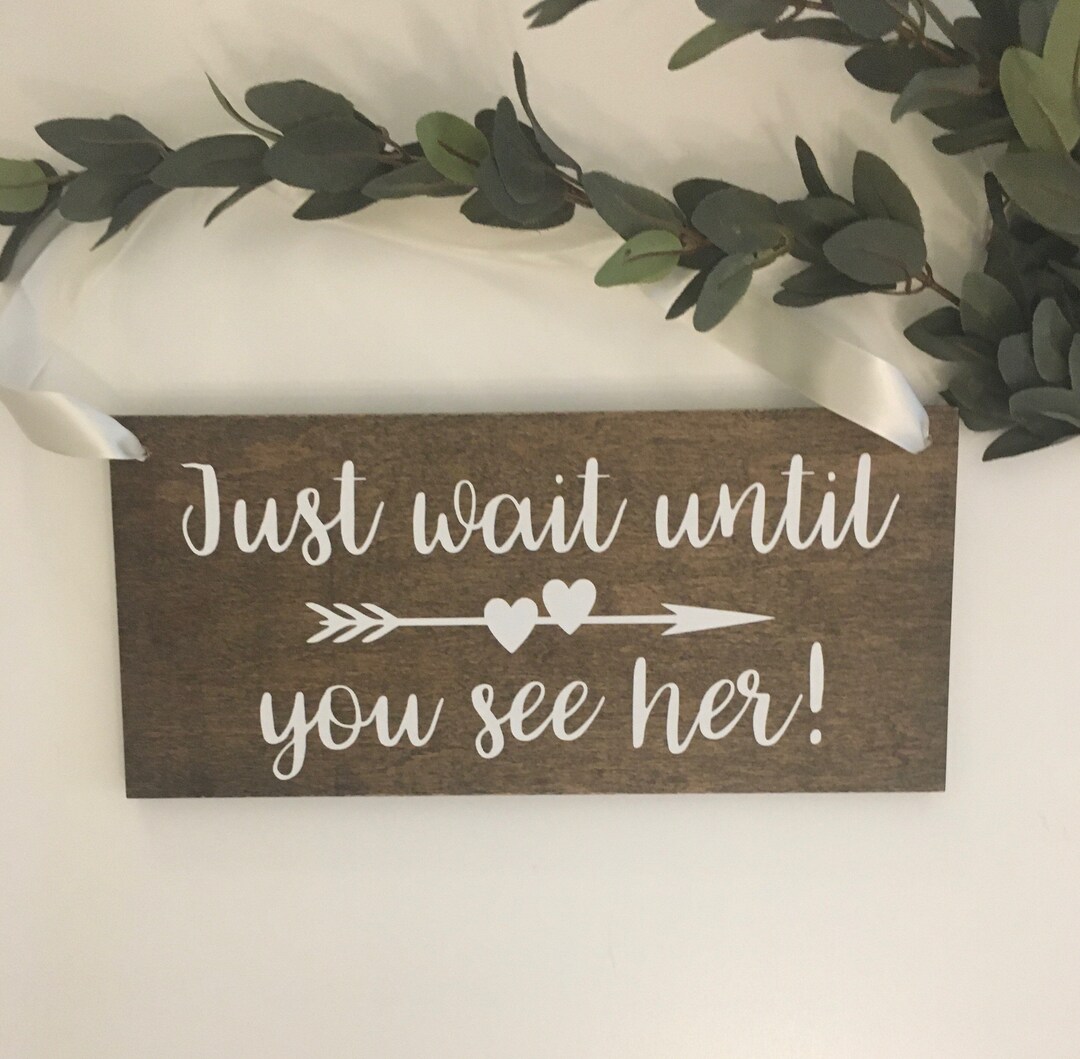 Just Wait Until You See Her! - Handmade Wood Wedding Sign - Rustic - 5 ...