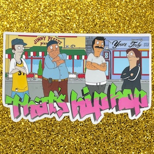 That&#39;s Hip Hop Sticker | Bob&#39;s Burgers Hip Hop Dance Crew | Glossy Laminated Vinyl | Flipps Whitefudge, Teddy, Bob Belcher, Shelly |