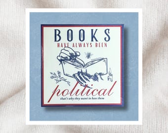 Books Are Political Sticker: Read Banned Books, Library Lover Vinyl Decal