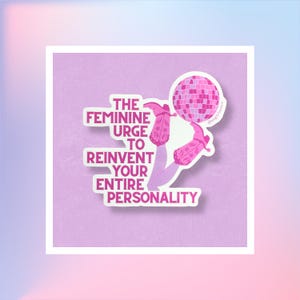 The Feminine Urge 3" Sticker | Cute, Aesthetic, Pink, Cowgirl Disco Vibes Waterproof Vinyl Decal For Laptop, Phone, Kindle Case, Waterbottle