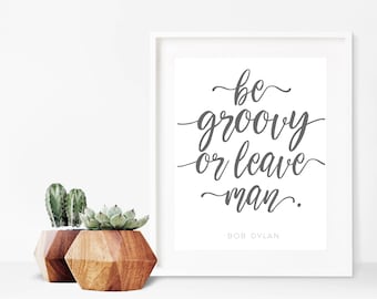 Bob Dylan "ser Groovy o licencia, hombre" para imprimir la cita, Bob Dylan Art, arte Hippie, Hippie para imprimir, limpie cotizaciones cotización para imprimir, divertidas
