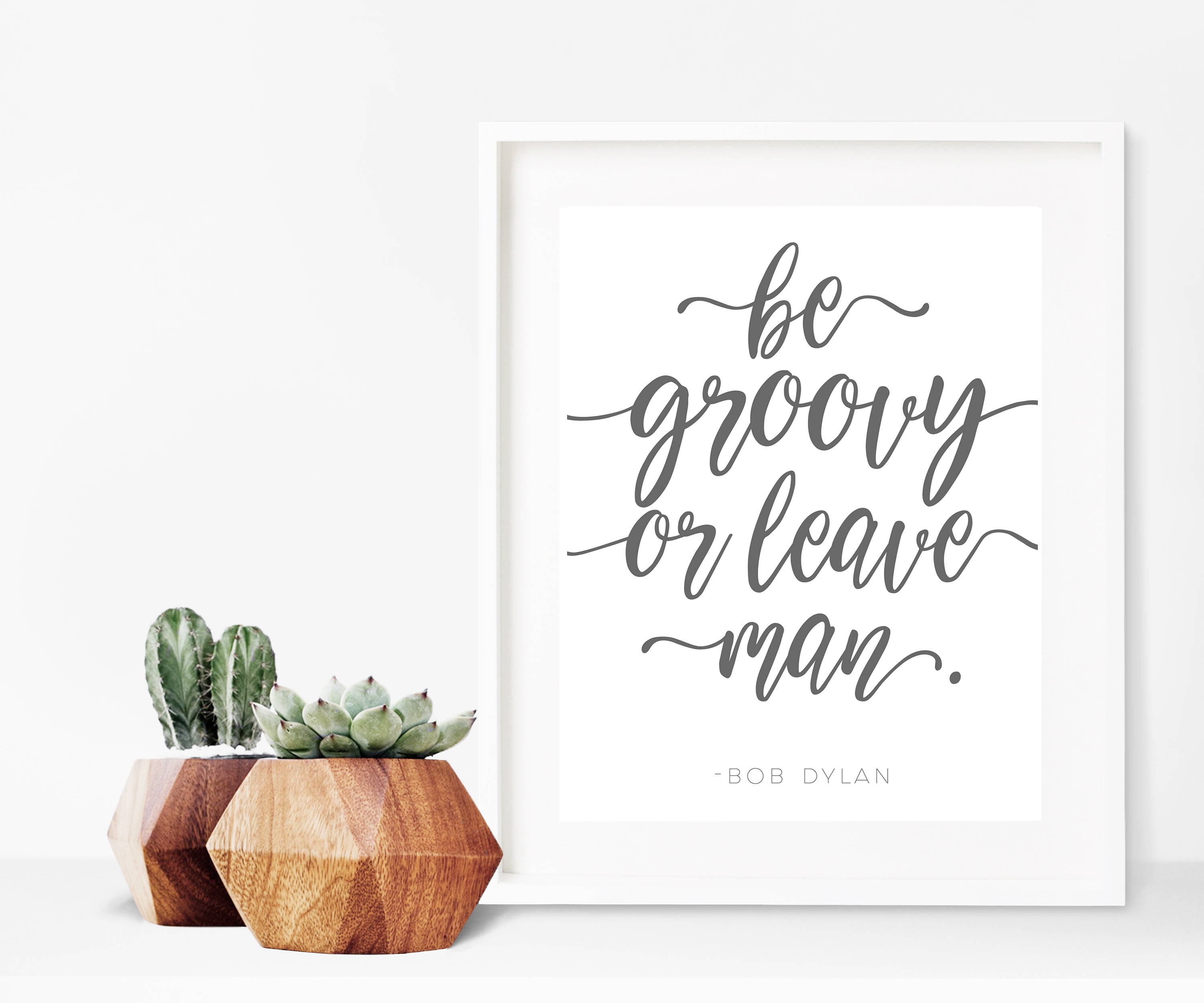 Be Groovy Or Leave Man Bob Dylan