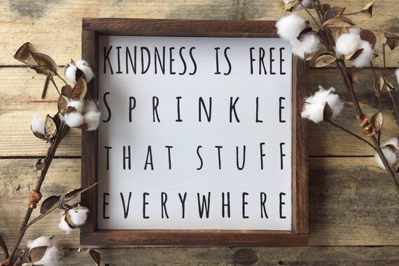 Kindness Is Free Sprinkle That Stuff Everywhere Quote Wood Etsy